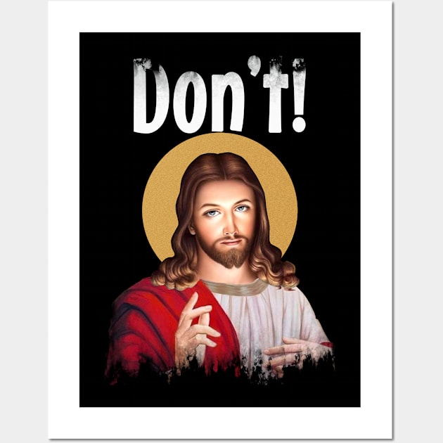 Jesus Meme Don't Wall Art by skull yellow